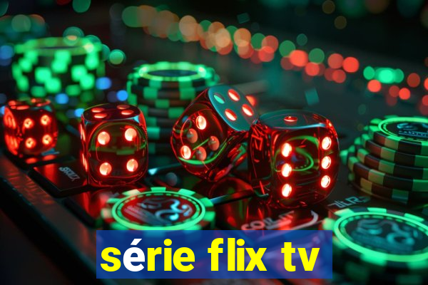 série flix tv